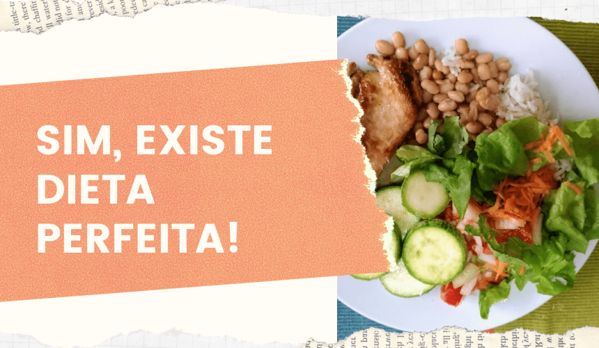 EXISTE DIETA PERFEITA? EXISTE DIETA PERFEITA?